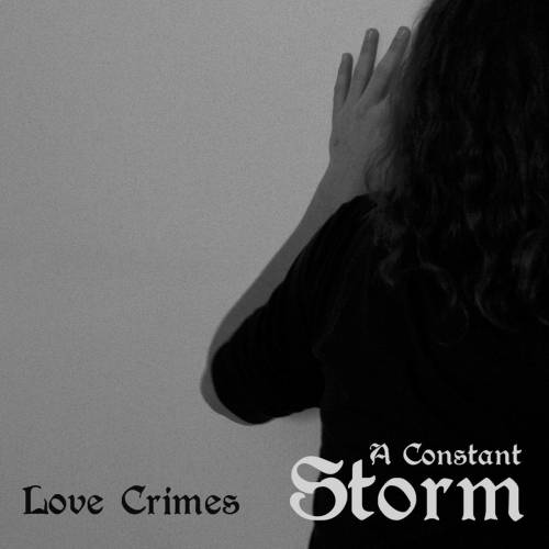 A Constant Storm : Love Crimes
